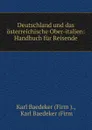 Deutschland und das osterreichische Ober-italien: Handbuch fur Reisende - Karl Baedeker