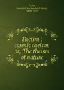 Theism : cosmic theism, or, The theism of nature - Randolph Sinks Foster