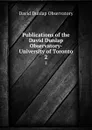Publications of the David Dunlap Observatory- University of Toronto. 2 - David Dunlap Observatory