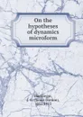 On the hypotheses of dynamics microform - James Gordon MacGregor