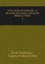 Diary of David Zeisberger: A Moravian Missionary Among the Indians of Ohio. 1 - David Zeisberger