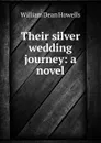 Their silver wedding journey: a novel - William Dean Howells