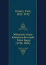 Memoires d.une danseuse de corde : Mme Saqui (1786-1866) - Paul Ginisty