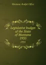 Legislative budget of the State of Montana. 1935 - Montana. Budget Office