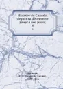 Histoire du Canada, depuis sa decouverte jusqu.a nos jours;. 4 - François-Xavier Garneau