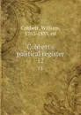 Cobbett.s political register. 12 - William Cobbett