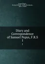 Diary and Correspondence of Samuel Pepys, F.R.S. 1 - Samuel Pepys