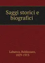 Saggi storici e biografici - Baldassare Labanca