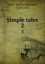 Simple tales. 2 - Amelia Alderson Opie