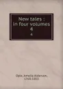 New tales : in four volumes. 4 - Amelia Alderson Opie
