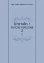 New tales : in four volumes. 2 - Amelia Alderson Opie