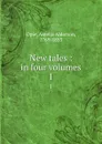 New tales : in four volumes. 1 - Amelia Alderson Opie