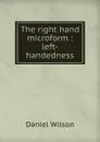 The right hand microform : left-handedness - Daniel Wilson