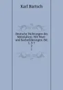 Deutsche Dichtungen des Mittelalters: Mit Wort- und Sacherklarungen: Bd. 1, 3-7. 2 - Karl Bartsch