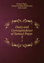 Diary and Correspondence of Samuel Pepys . 3 - Samuel Pepys