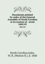 Documents printed by order of the General Assembly of North Carolina at its session of . serial. 1842/43 - North Carolina