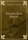 Histoire de la Russie. 1 - Lamartine Alphonse de