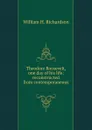 Theodore Roosevelt, one day of his life: reconstructed from contemporaneous . - William H. Richardson