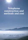 Telephone construction and methods and cost - Clarence Mayer