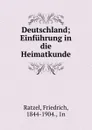 Deutschland; Einfuhrung in die Heimatkunde - Friedrich Ratzel