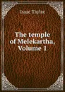 The temple of Melekartha, Volume 1 - Isaac Taylor