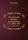 Die Deutsche kolonial-gesetzgebung. 2; v. 1893-1897 - Germany