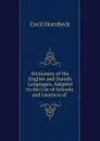 Dictionary of the English and Danish Languages, Adapted to the Use of Schools and Learners of . - Cecil Hornbeck