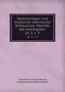 Denkwurdiger und nutzlicher rheinischer Antiquarius: Welcher die wichtigsten . pt. 3, v. 9 - Christian von Stramburg