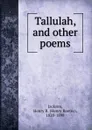 Tallulah, and other poems - Henry Rootes Jackson