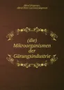 (die) Mikroorganismen der Garungsindustrie. - Alfred Jörgensen