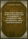 Saint Paul.s Epistles to the Colossians and to Philemon; a revised text with introductions, notes and dissertations - Lightfoot Joseph Barber