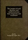 The surgery of oral diseases and malformations; their diagnosis and treatment - George van Ingen Brown