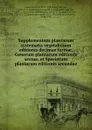 Supplementum plantarum systematis vegetabilium editionis decimae tertiae, Generum plantarum editionis sextae, et Specierum plantarum editionis secundae - Carl von Linné