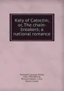 Katy of Catoctin; or, The chain-breakers; a national romance - George Alfred Townsend