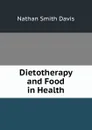 Dietotherapy and Food in Health - Nathan Smith Davis