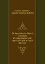 D. imperatoris Marci Antonini Commentariorum: quos sibi ipsi scripsit libri XII. - Marcus Aurelius