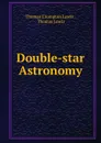 Double-star Astronomy - Thomas Crompton Lewis