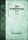 Die Prophezeiung. 1-2 - Sue Eugène