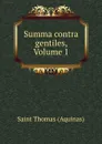 Summa contra gentiles, Volume 1 - Saint Thomas Aquinas