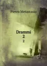 Drammi. 2 - Pietro Metastasio