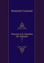 Discours a la Chambre des Deputes. 2 - Benjamin Constant