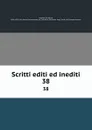 Scritti editi ed inediti. 38 - Giuseppe Mazzini