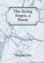 The Dying Negro, a Poem - Thomas Day