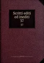 Scritti editi ed inediti. 37 - Giuseppe Mazzini