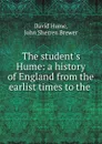 The student.s Hume: a history of England from the earlist times to the . - David Hume