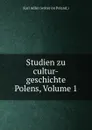 Studien zu cultur-geschichte Polens, Volume 1 - Karl Adler