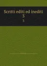 Scritti editi ed inediti. 3 - Giuseppe Mazzini