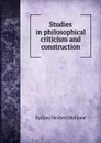 Studies in philosophical criticism and construction - Sydney Herbert Mellone