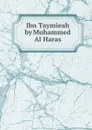 Ibn Taymieah by Muhammed Al Haras - باعث النهضة الإسلامية ابن تيمية للشيخ محمد بن خليل الهراس