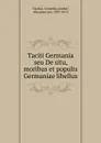 Taciti Germania seu De situ, moribus et populis Germaniae libellus - Cornelius Tacitus